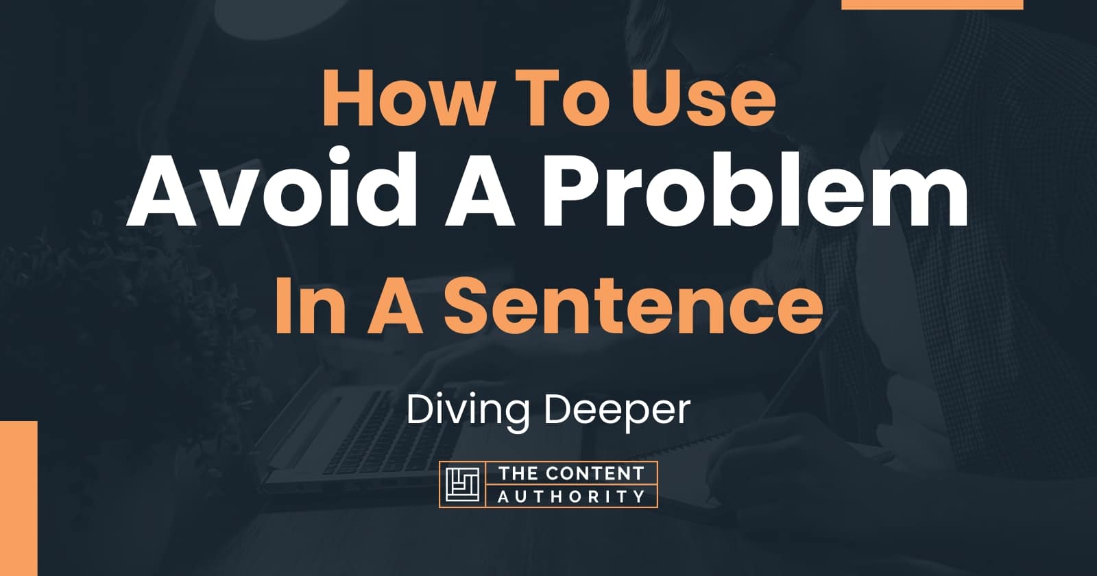 how-to-use-avoid-a-problem-in-a-sentence-diving-deeper