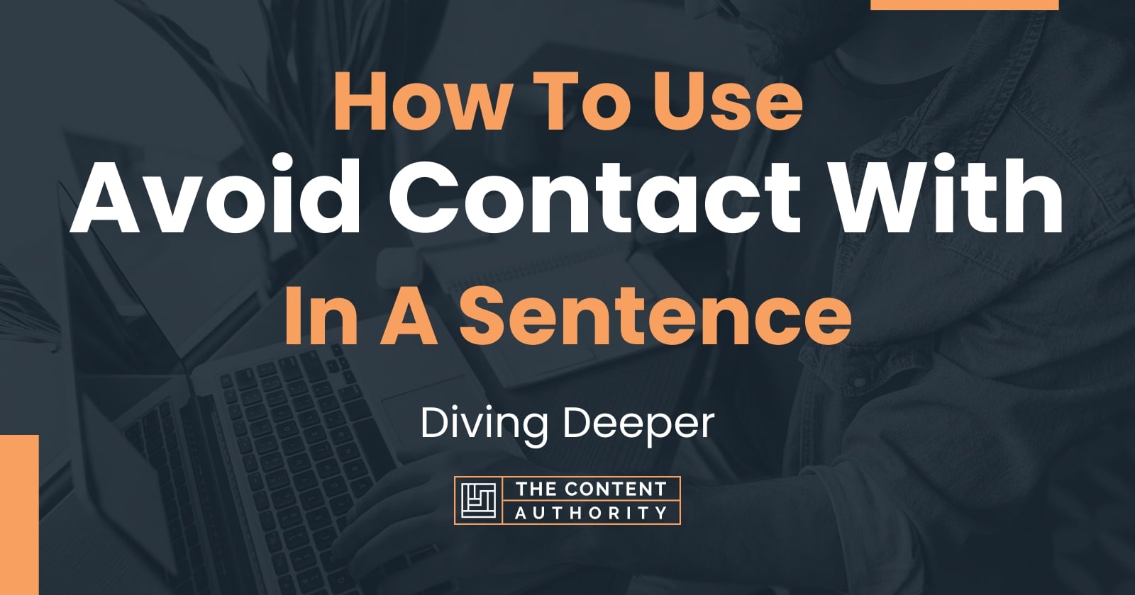 how-to-use-avoid-contact-with-in-a-sentence-diving-deeper