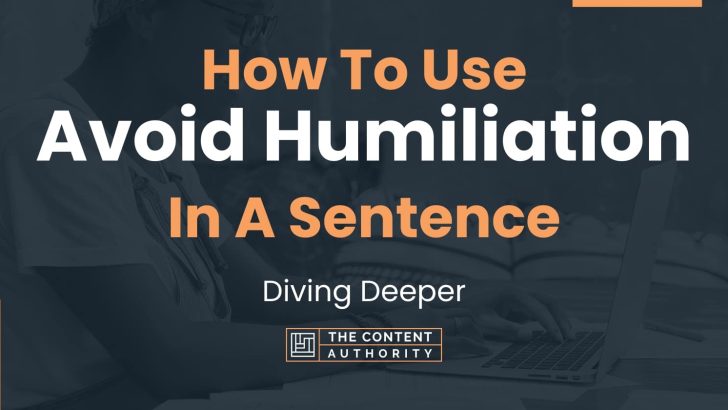 How To Use Avoid Humiliation In A Sentence Diving Deeper