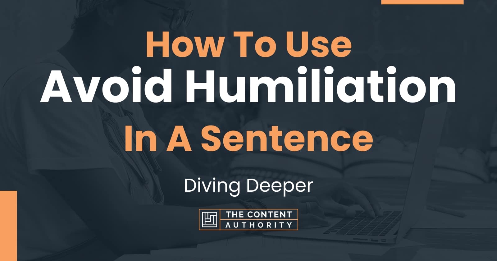 How To Use Avoid Humiliation In A Sentence Diving Deeper