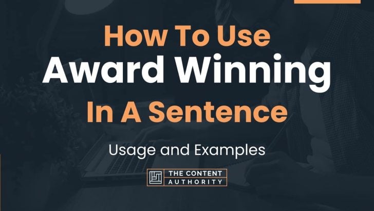How To Use “Award Winning” In A Sentence: Usage and Examples