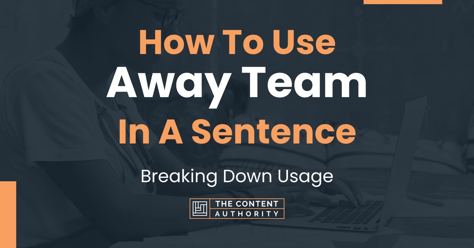 how-to-use-away-team-in-a-sentence-breaking-down-usage