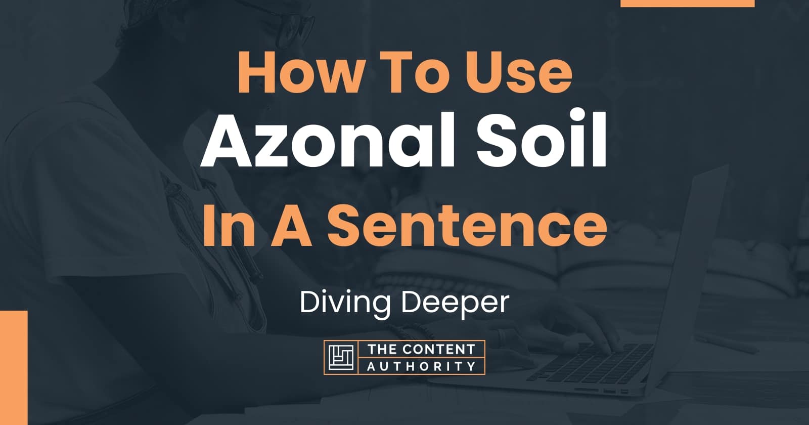 how-to-use-azonal-soil-in-a-sentence-diving-deeper