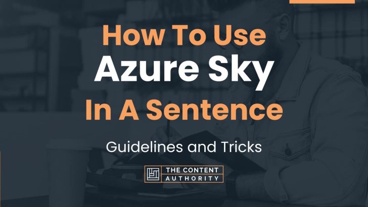 how-to-use-azure-sky-in-a-sentence-guidelines-and-tricks