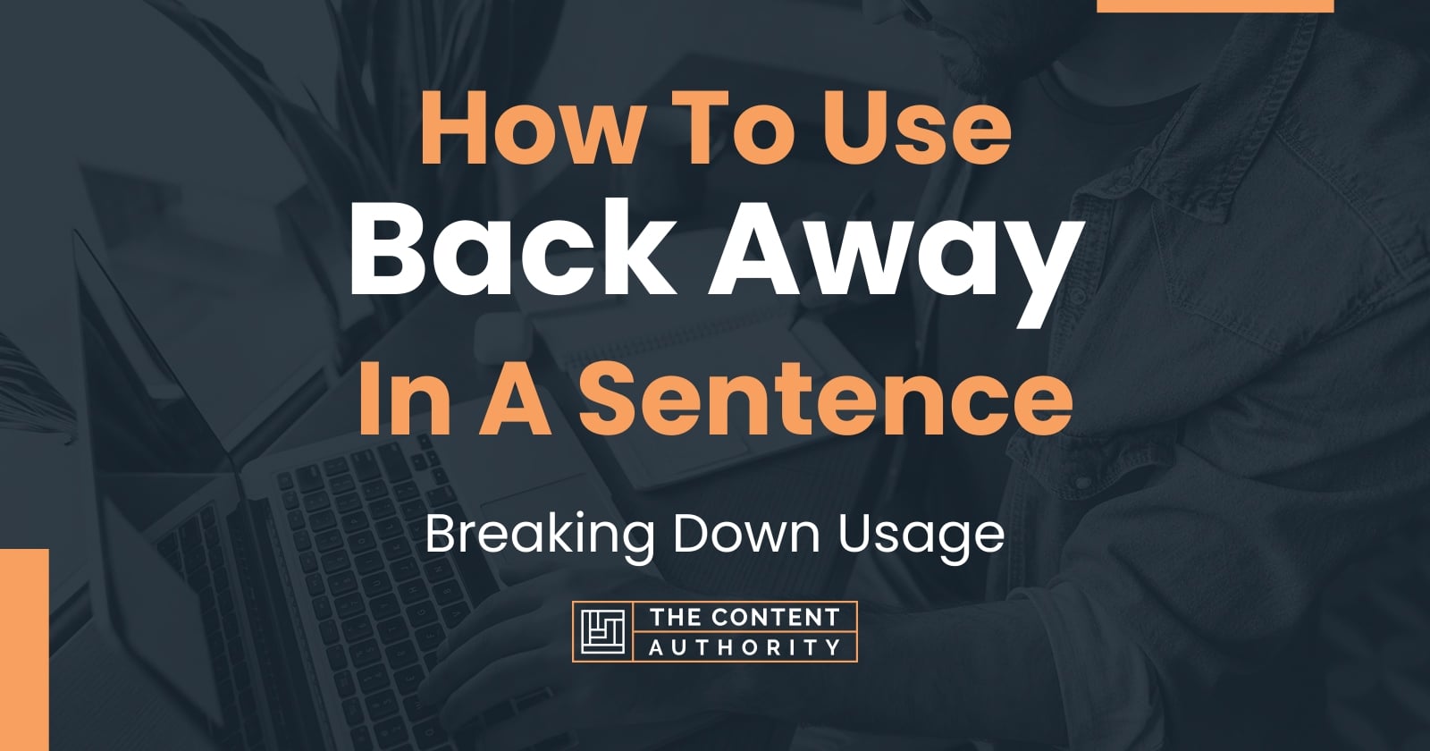 how-to-use-back-away-in-a-sentence-breaking-down-usage