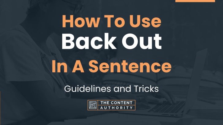 how-to-use-back-out-in-a-sentence-guidelines-and-tricks