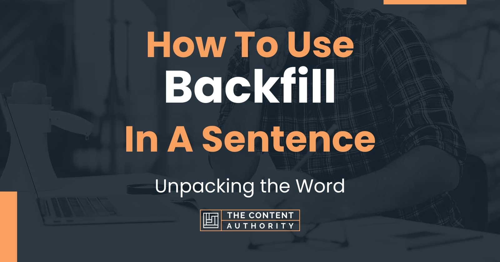 How To Use "Backfill" In A Sentence: Unpacking the Word