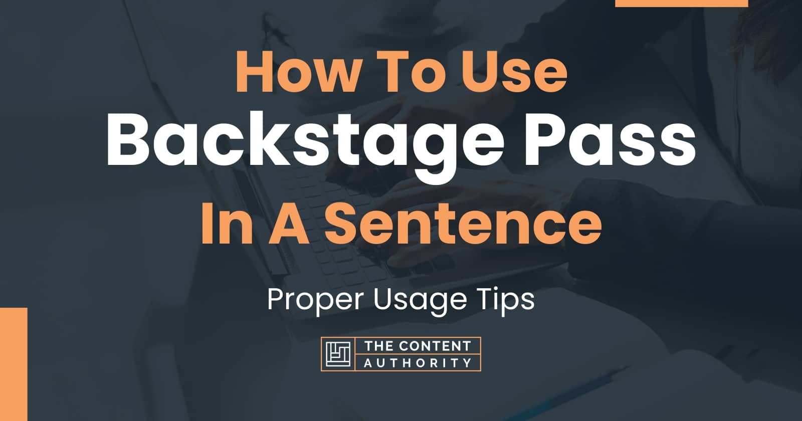 how-to-use-backstage-pass-in-a-sentence-proper-usage-tips