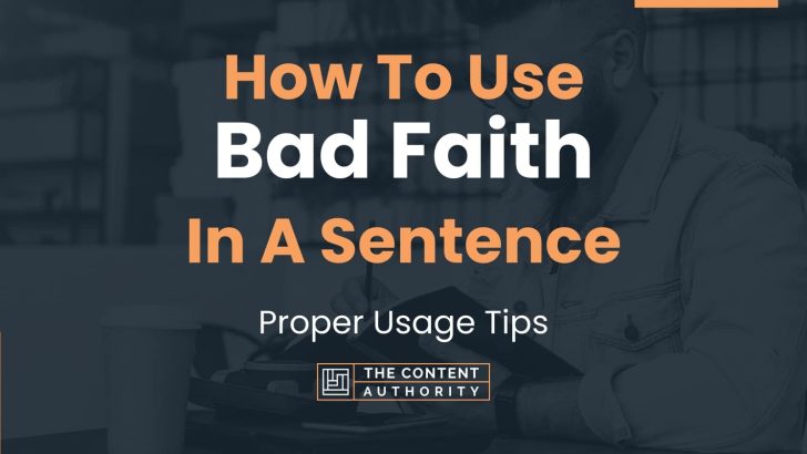 How To Use “Bad Faith” In A Sentence: Proper Usage Tips