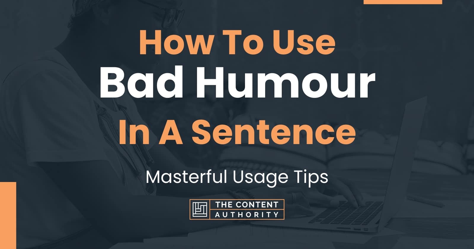 how-to-use-bad-humour-in-a-sentence-masterful-usage-tips