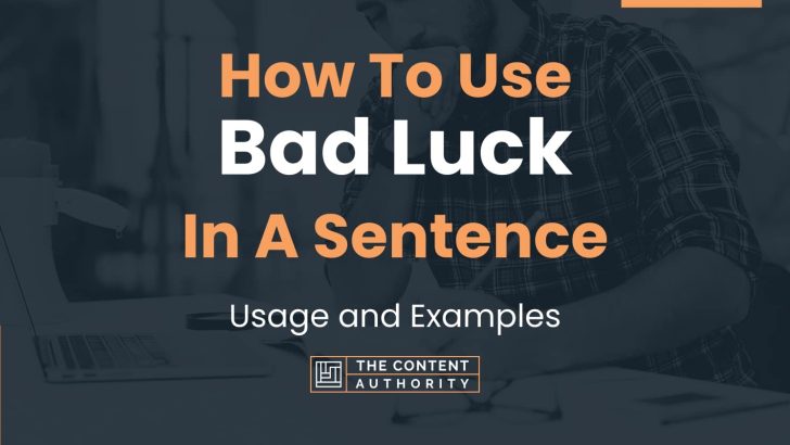 How To Use “Bad Luck” In A Sentence: Usage and Examples