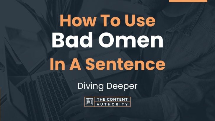How To Use “Bad Omen” In A Sentence: Diving Deeper