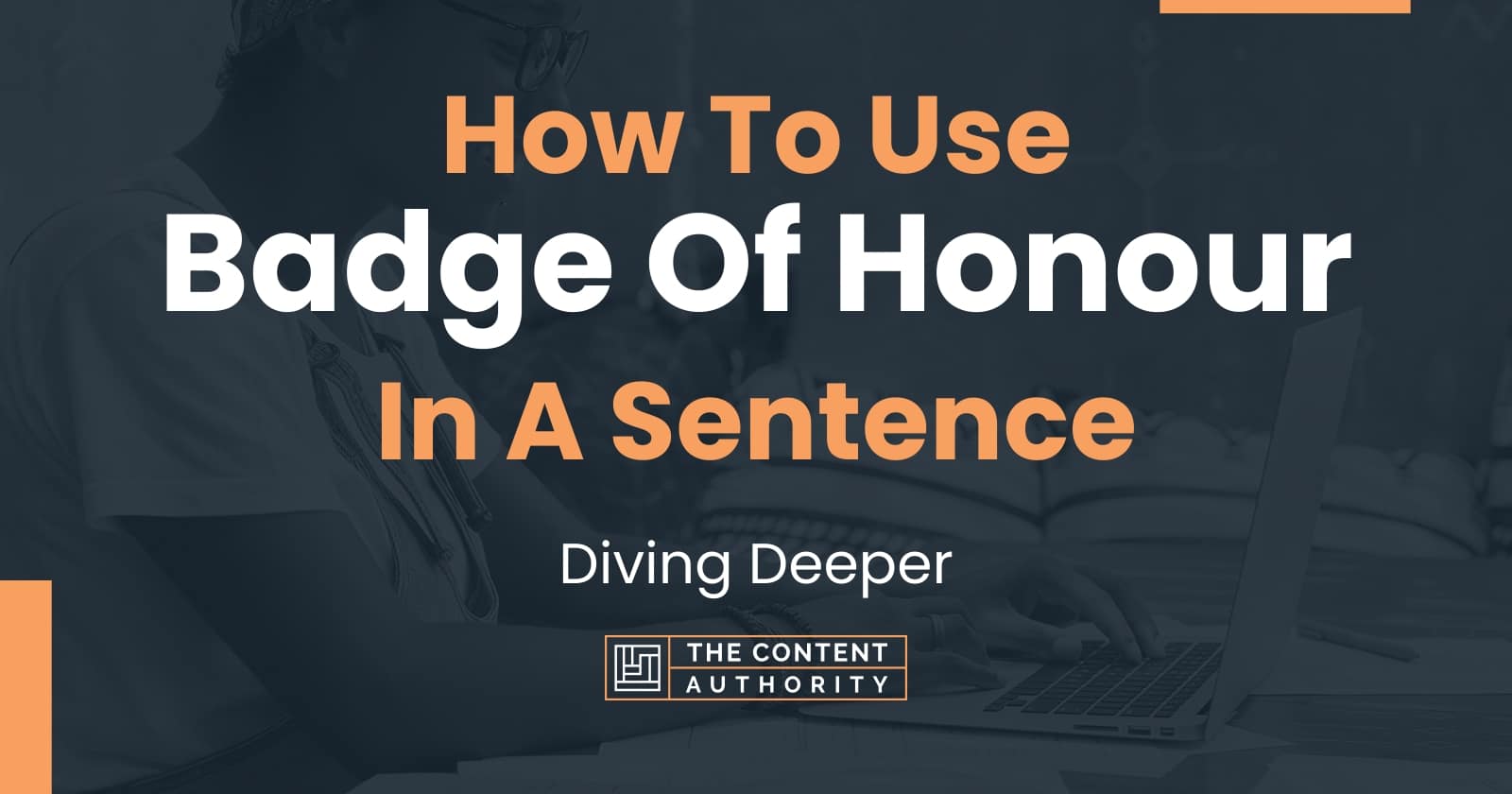 How To Use "Badge Of Honour" In A Sentence Diving Deeper