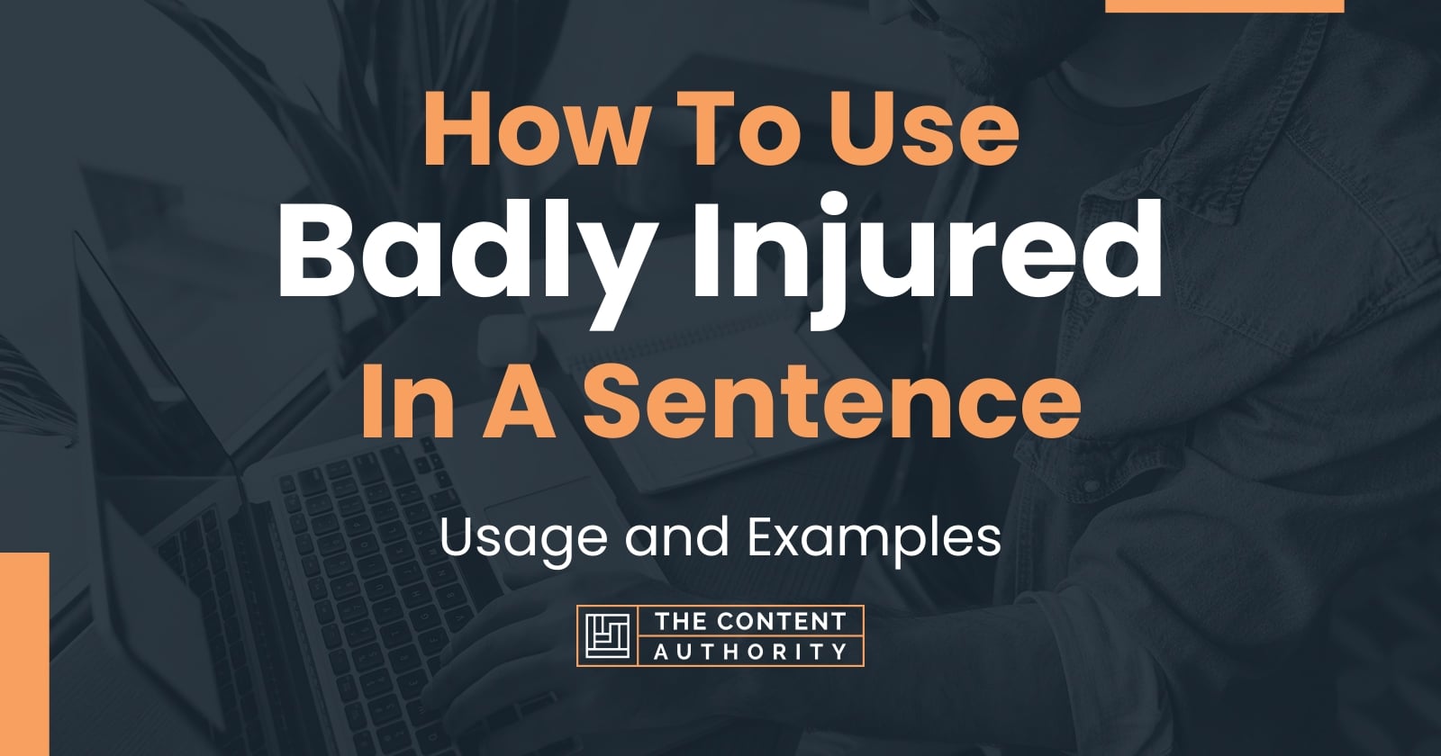 how-to-use-badly-injured-in-a-sentence-usage-and-examples