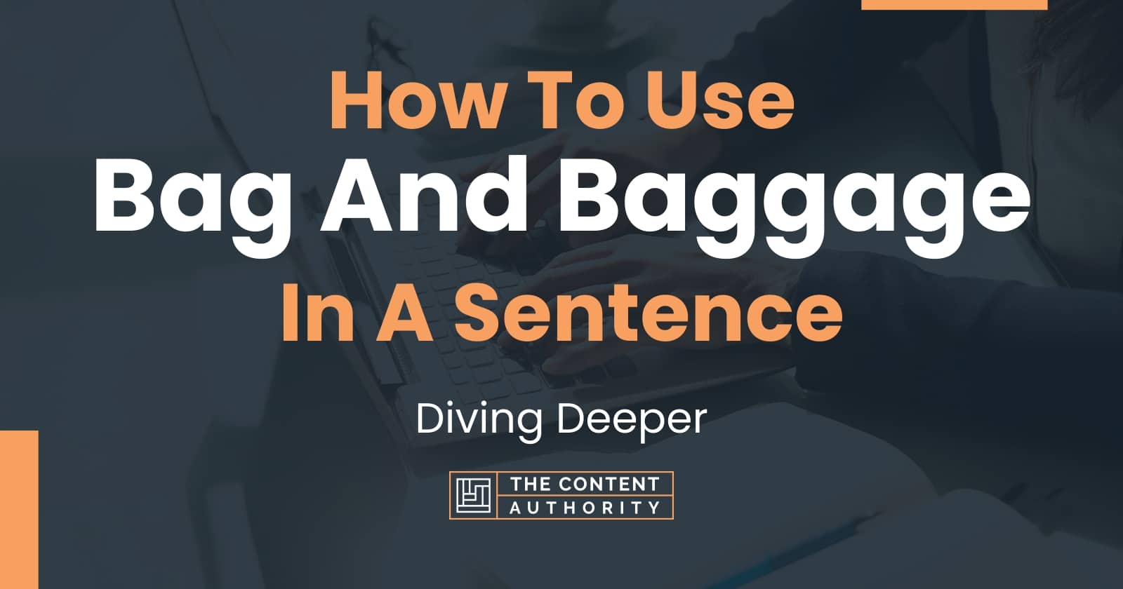 how-to-use-bag-and-baggage-in-a-sentence-diving-deeper