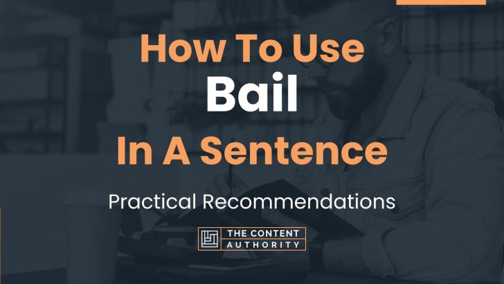 How To Use “Bail” In A Sentence: Practical Recommendations
