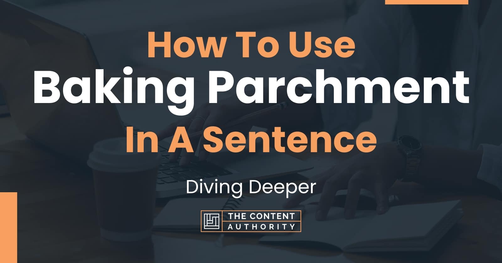 How To Use "Baking Parchment" In A Sentence Diving Deeper