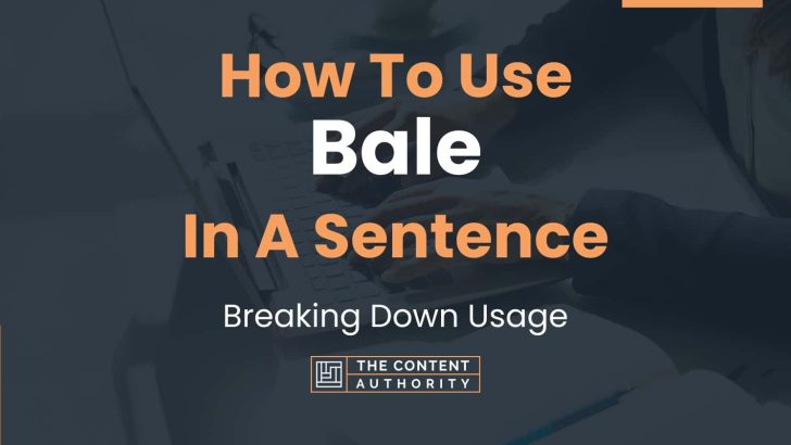 How To Use “Bale” In A Sentence: Breaking Down Usage