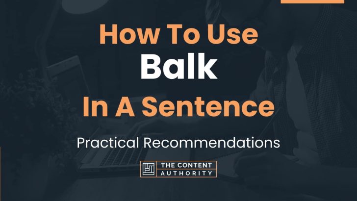 How To Use “Balk” In A Sentence: Practical Recommendations