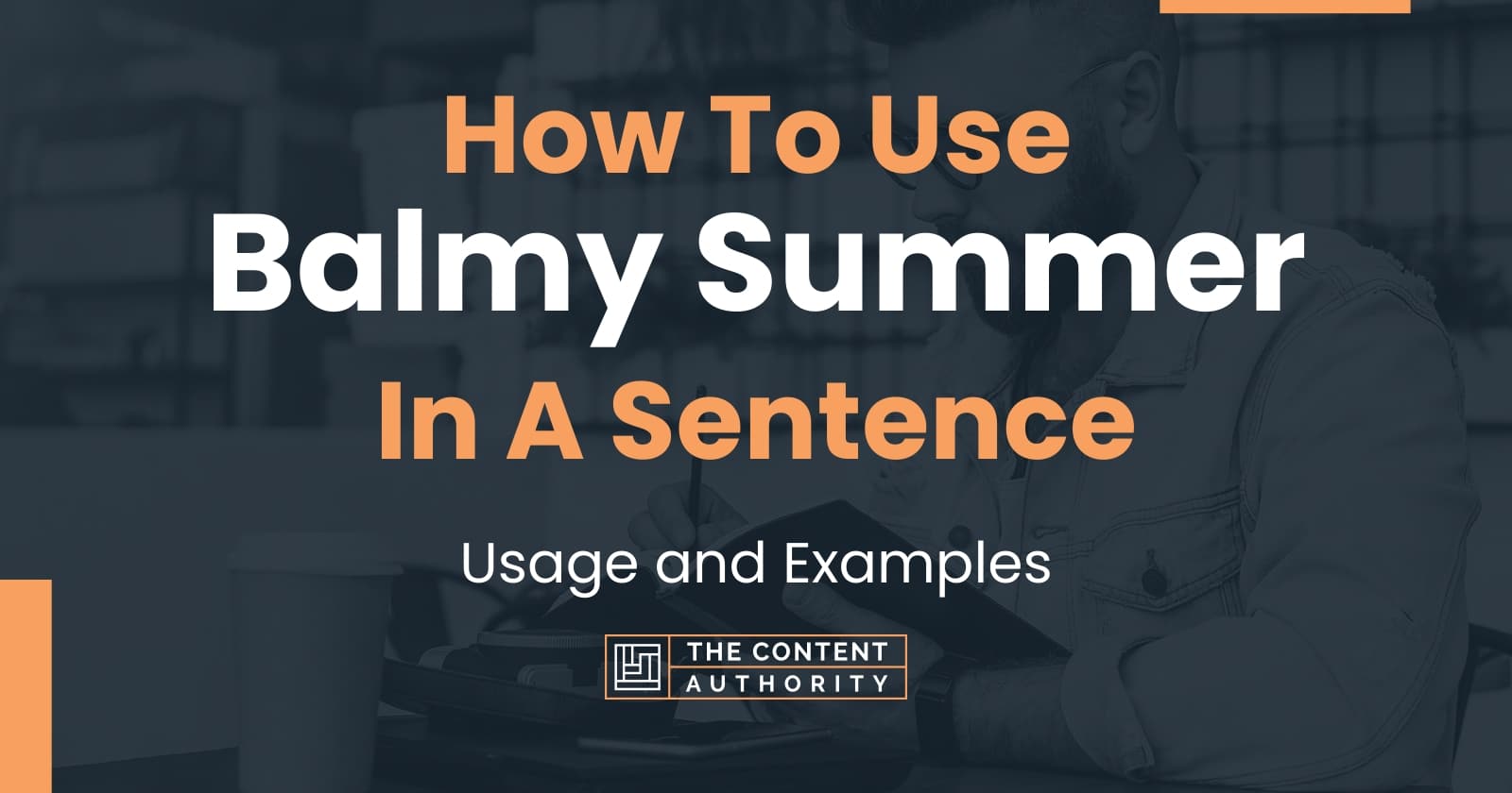 How To Use Balmy Summer In A Sentence Usage And Examples how-to-use-balmy-summer-in-a-sentence-usage-and-examples