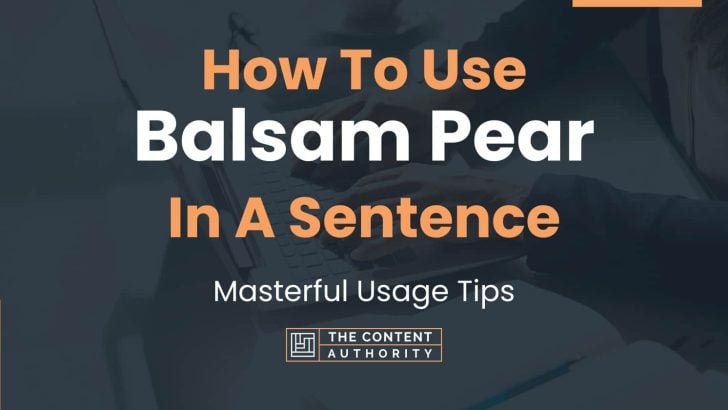 How To Use “Balsam Pear” In A Sentence: Masterful Usage Tips