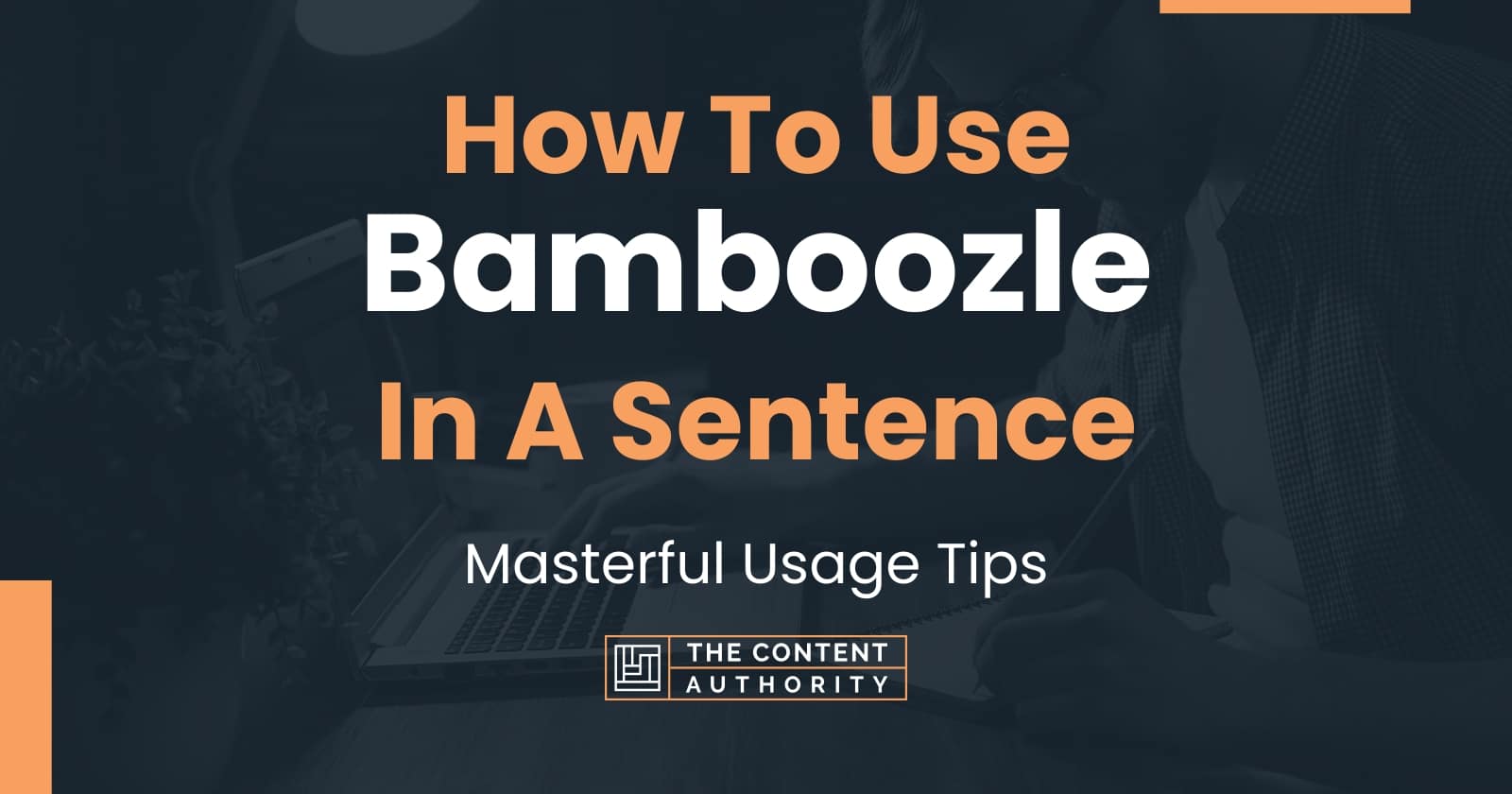 How To Use "Bamboozle" In A Sentence Masterful Usage Tips