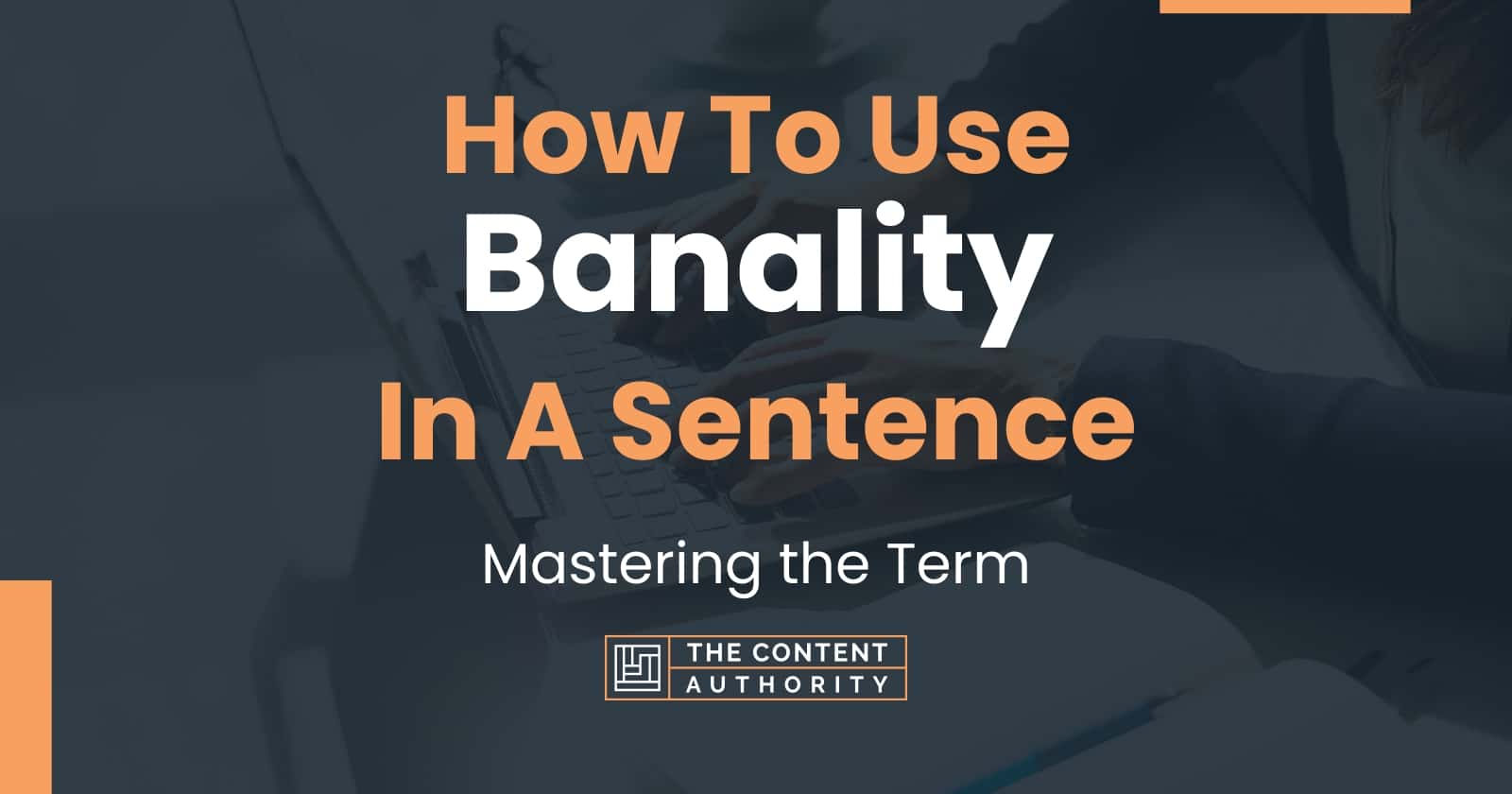 How To Use "Banality" In A Sentence: Mastering the Term