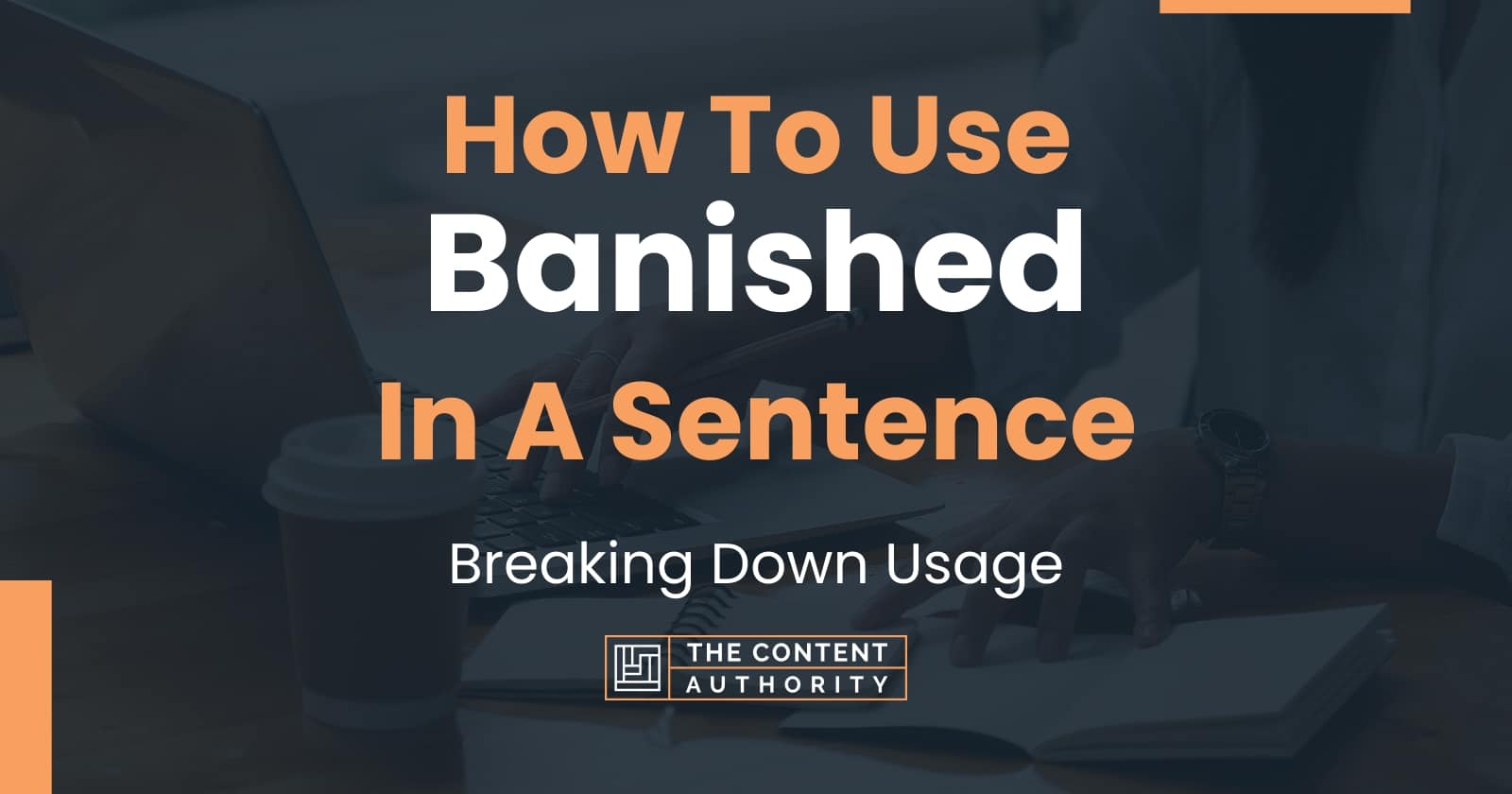 How To Use Banished In A Sentence Breaking Down Usage