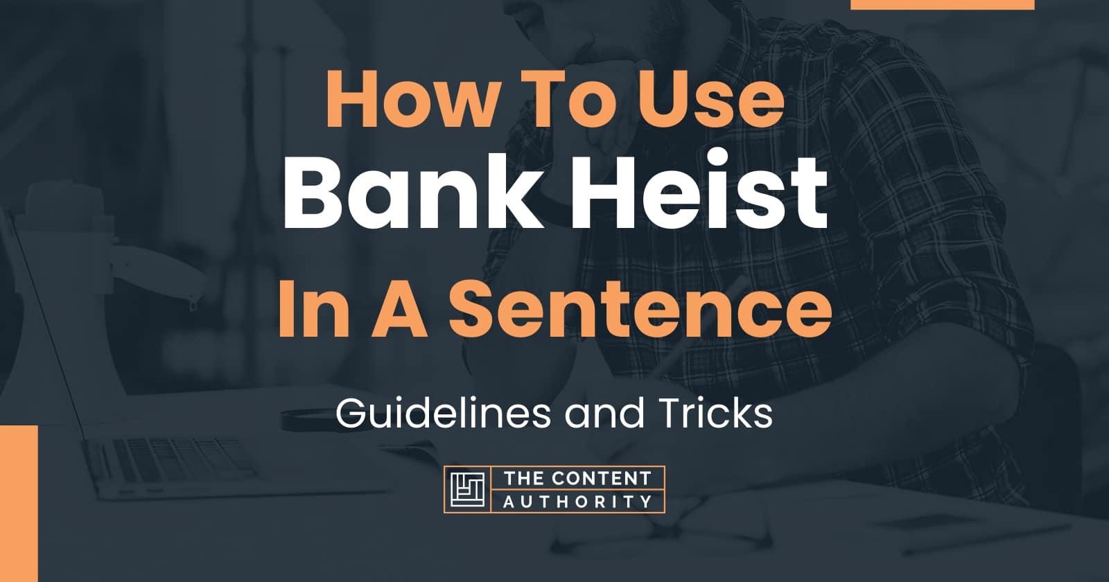 how-to-use-bank-heist-in-a-sentence-guidelines-and-tricks