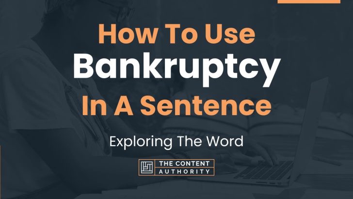 How To Use “Bankruptcy” In A Sentence: Exploring The Word