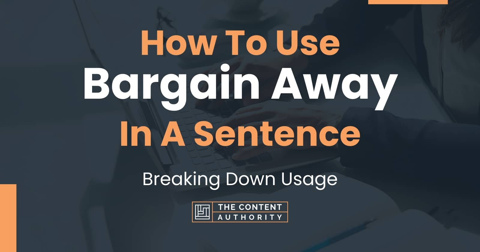 how-to-use-bargain-away-in-a-sentence-breaking-down-usage