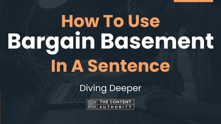 How To Use “Bargain Basement” In A Sentence: Diving Deeper