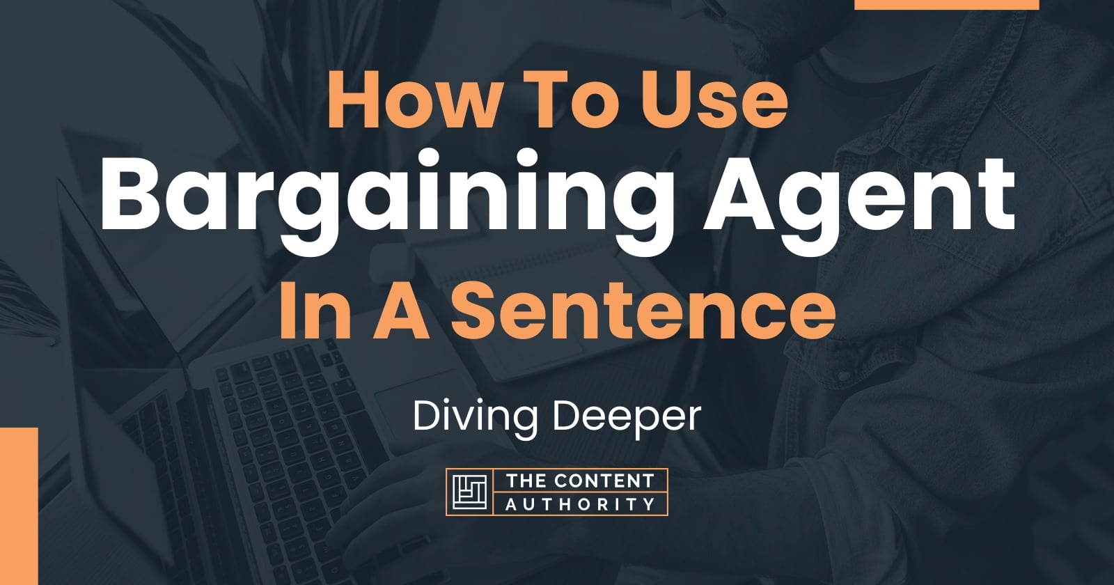 how-to-use-bargaining-agent-in-a-sentence-diving-deeper