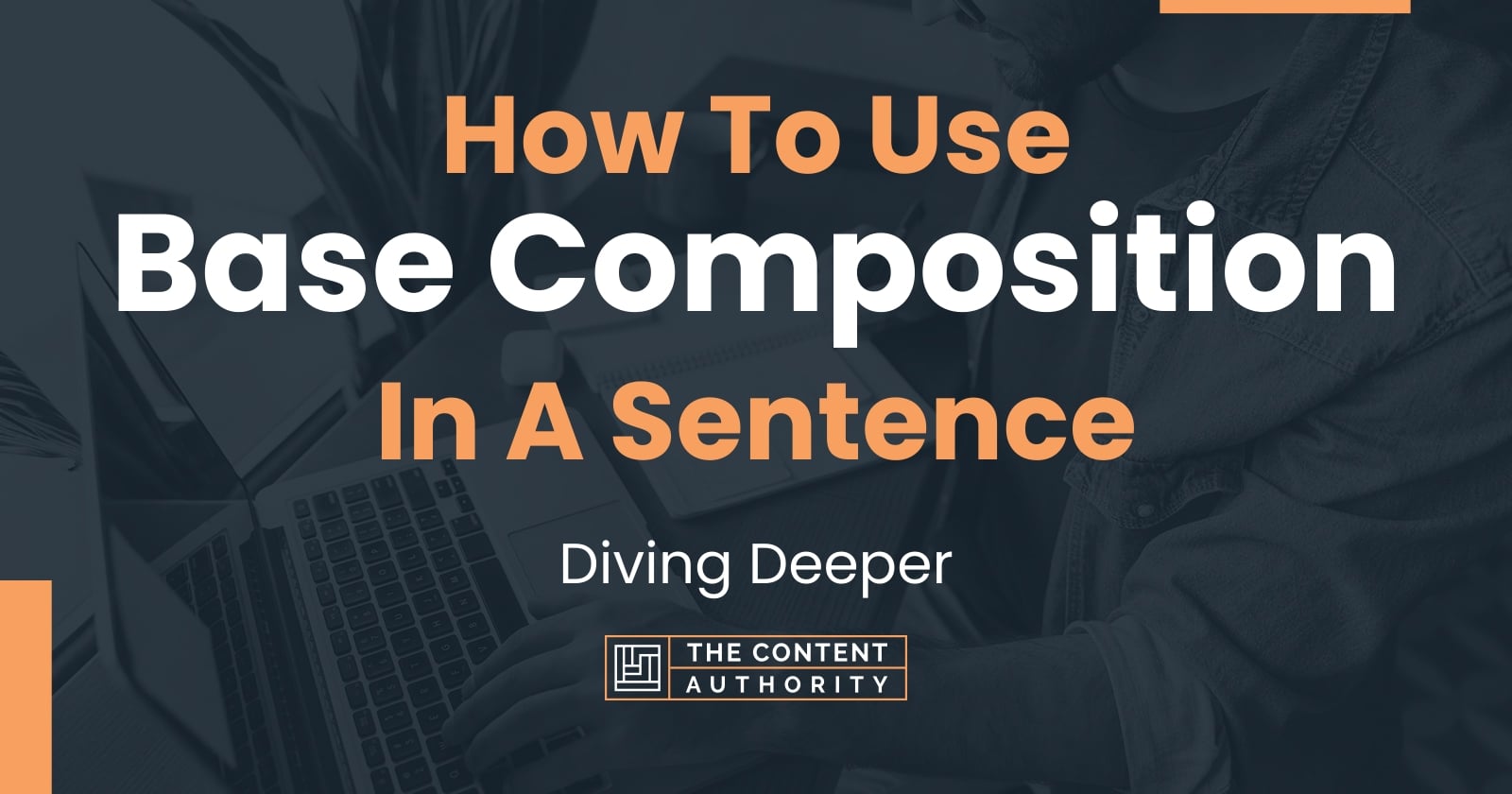 How To Use "Base Composition" In A Sentence Diving Deeper