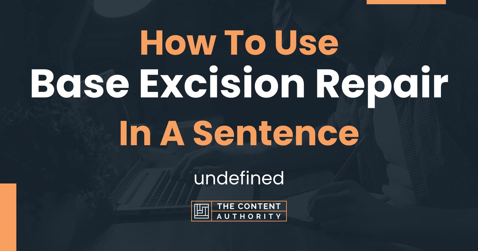 how-to-use-base-excision-repair-in-a-sentence-undefined