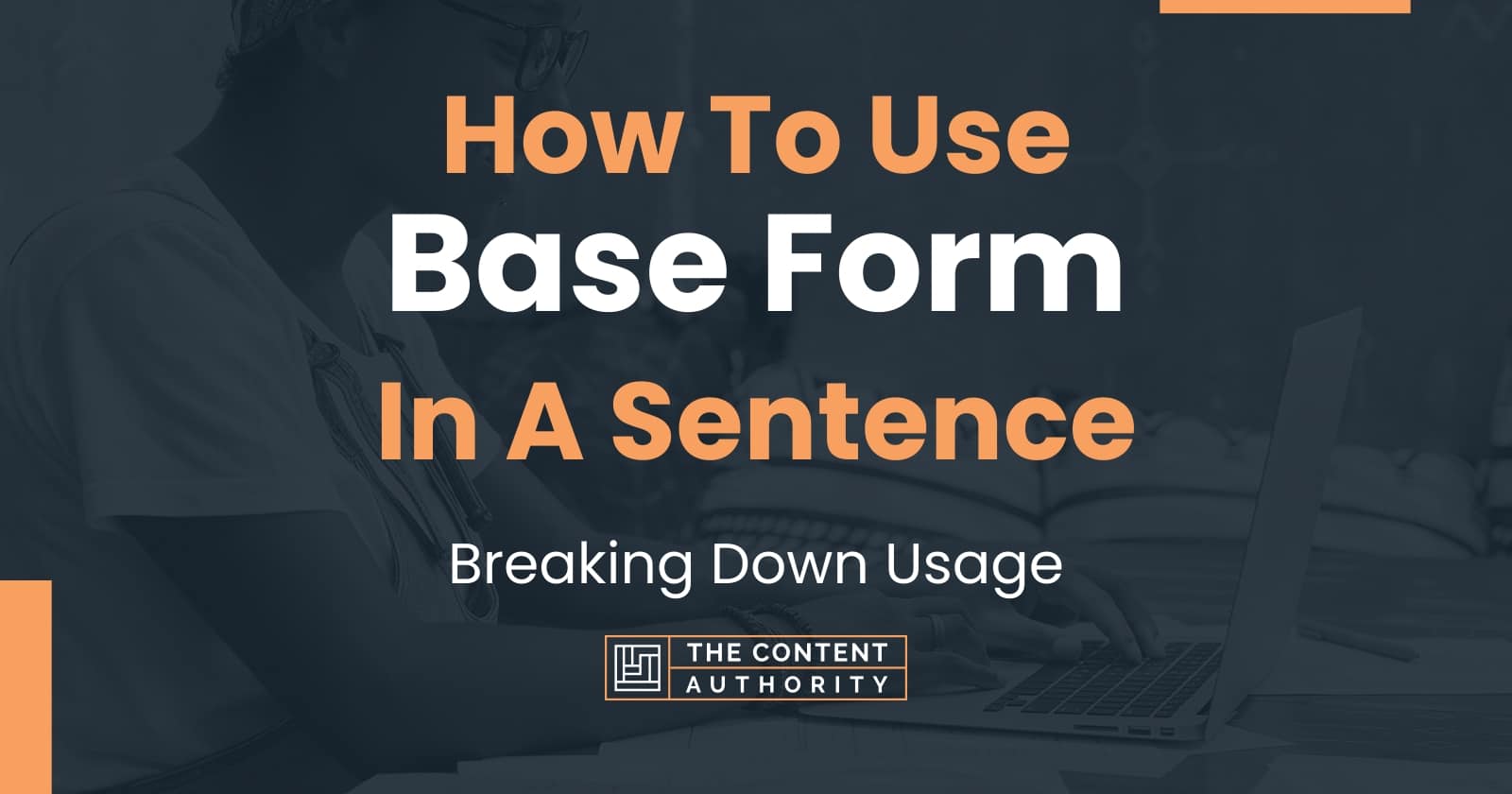 How To Use "Base Form" In A Sentence Breaking Down Usage