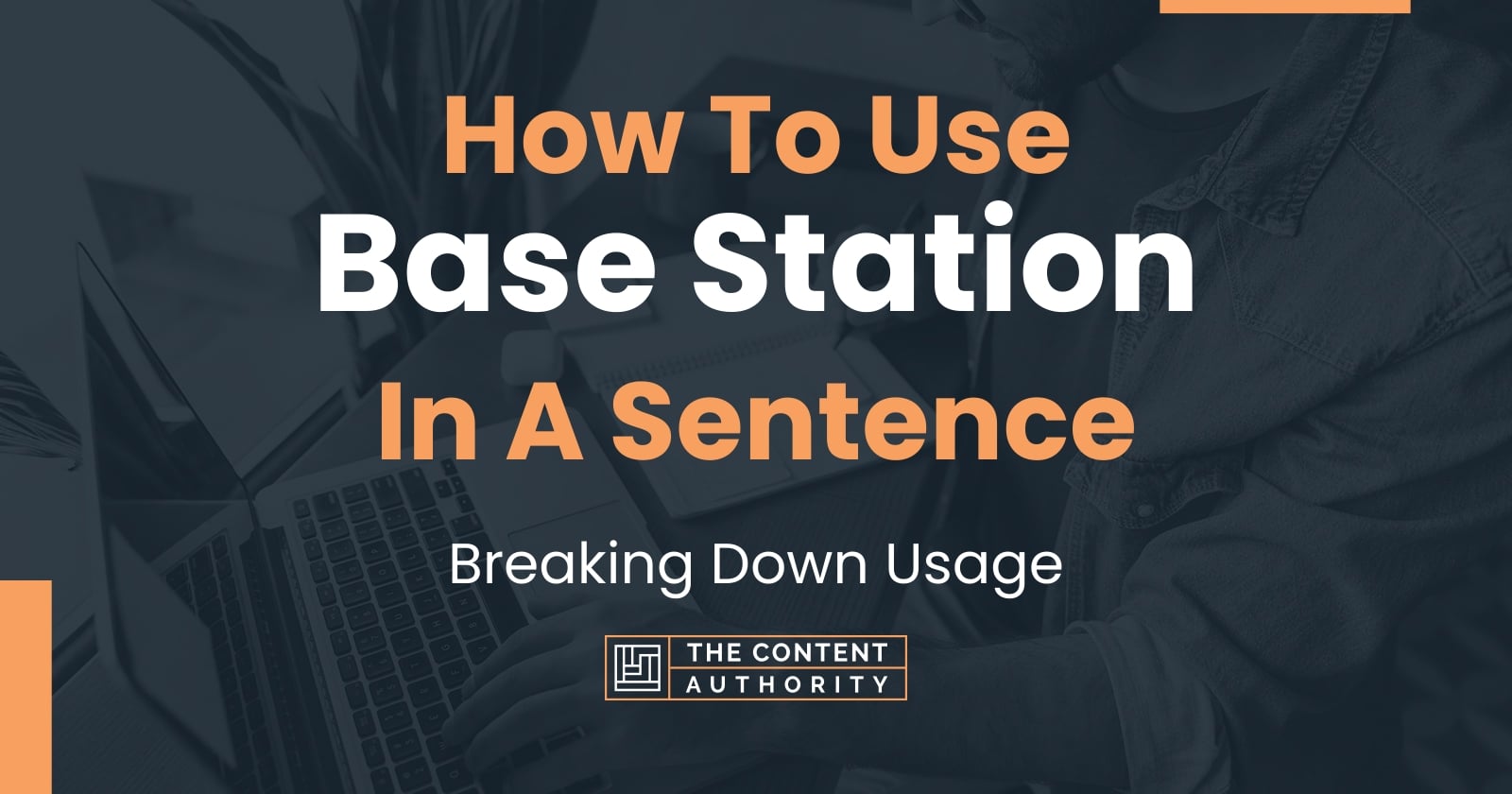 How To Use "Base Station" In A Sentence Breaking Down Usage