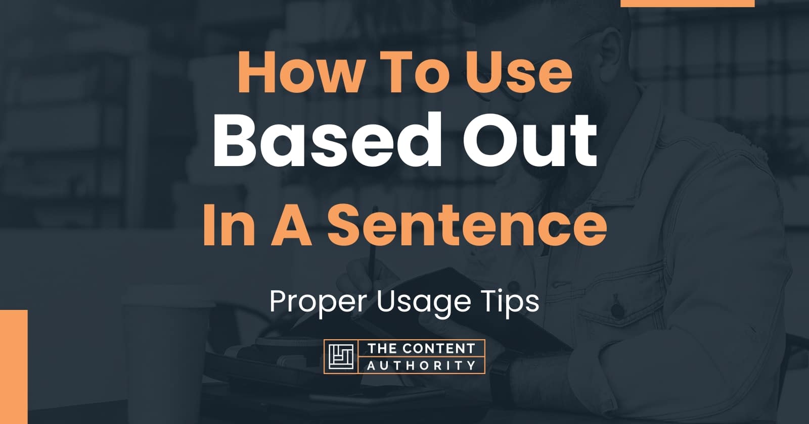 how-to-use-based-out-in-a-sentence-proper-usage-tips