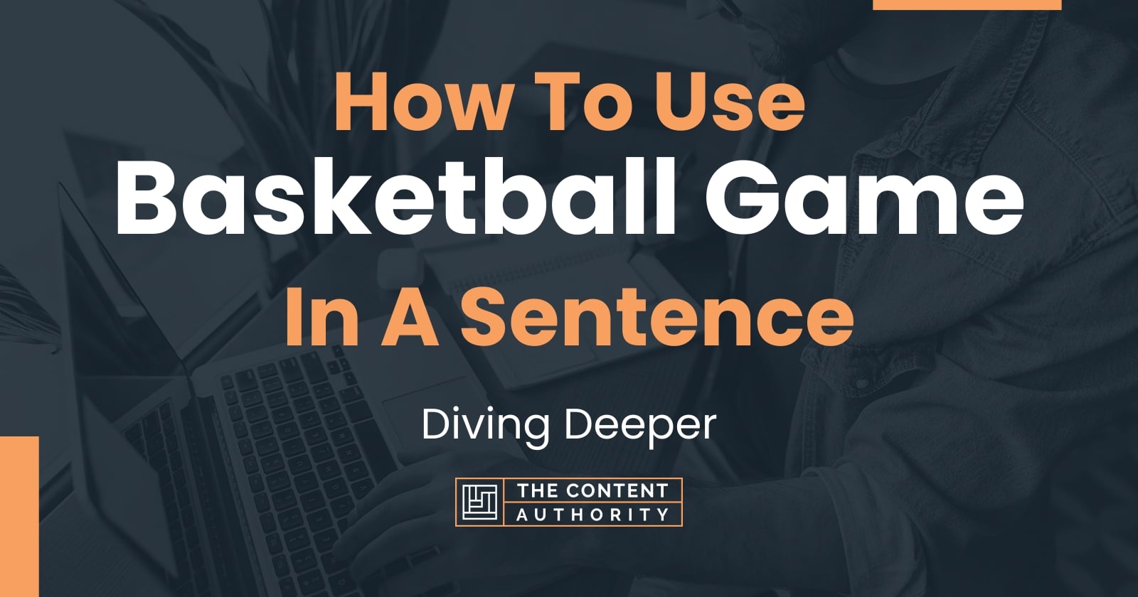 How To Use "Basketball Game" In A Sentence: Diving Deeper