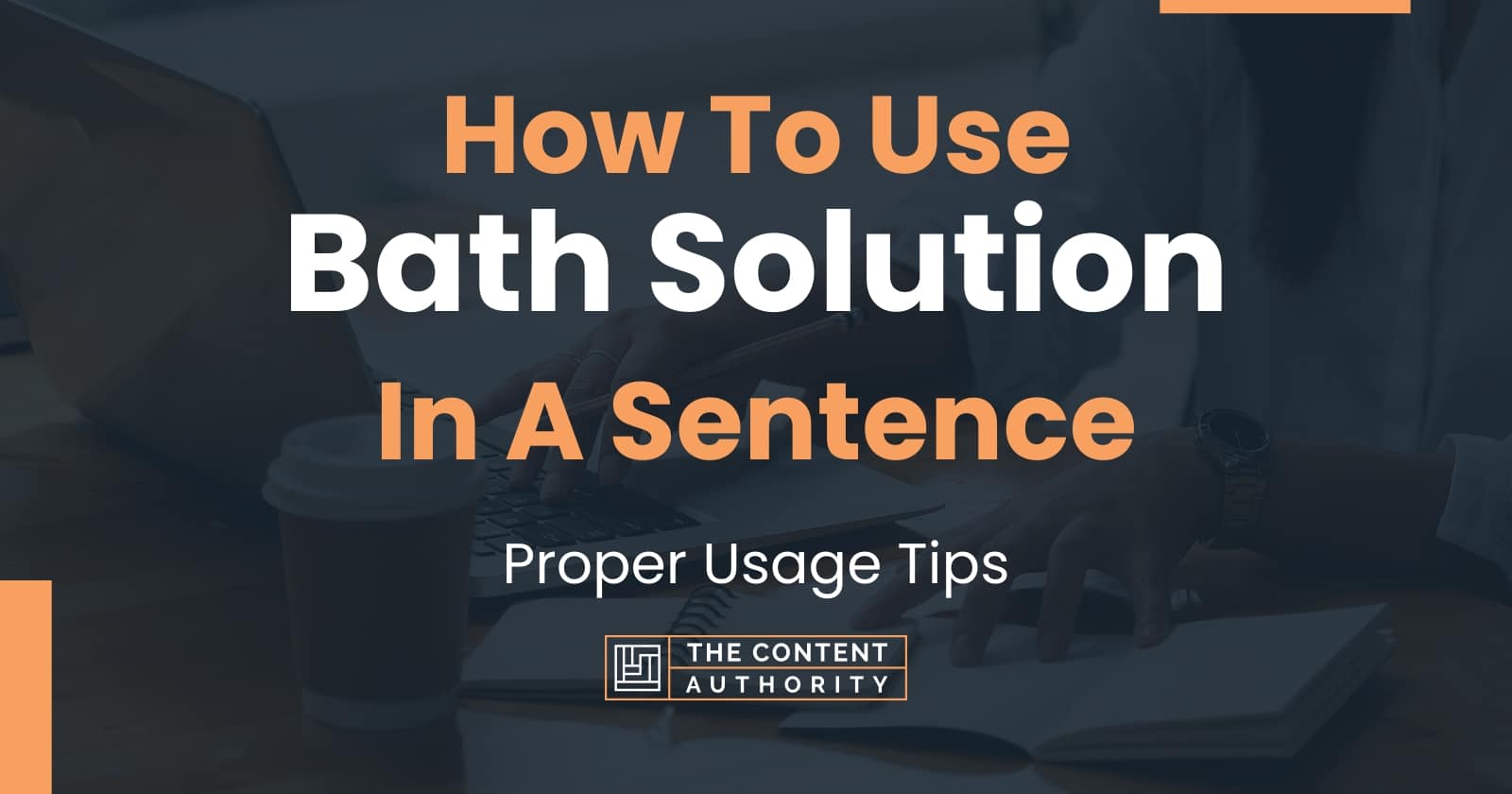 How To Use "Bath Solution" In A Sentence Proper Usage Tips