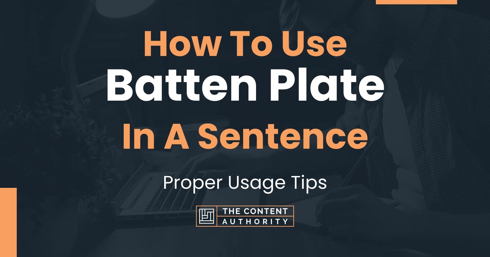 How To Use "Batten Plate" In A Sentence Proper Usage Tips