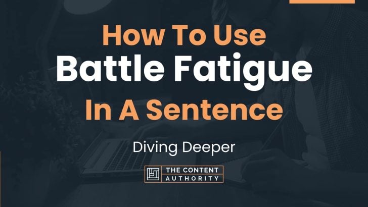 how-to-use-battle-fatigue-in-a-sentence-diving-deeper