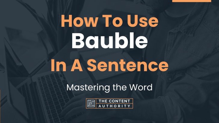 How To Use “Bauble” In A Sentence: Mastering the Word
