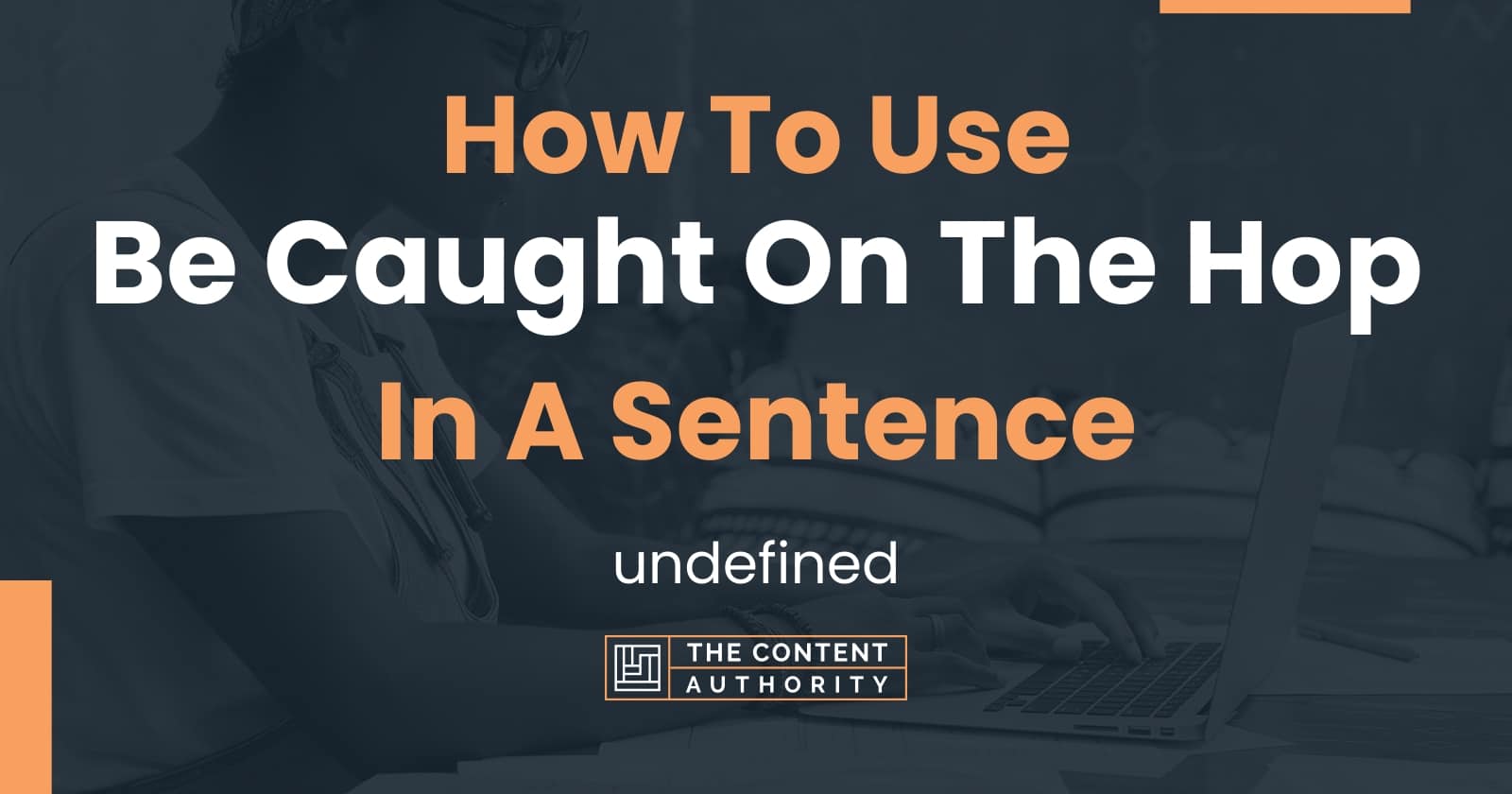 How To Use "Be Caught On The Hop" In A Sentence undefined