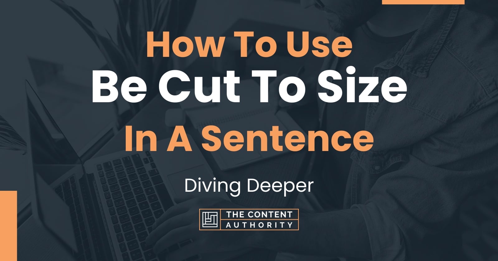 how-to-use-be-cut-to-size-in-a-sentence-diving-deeper