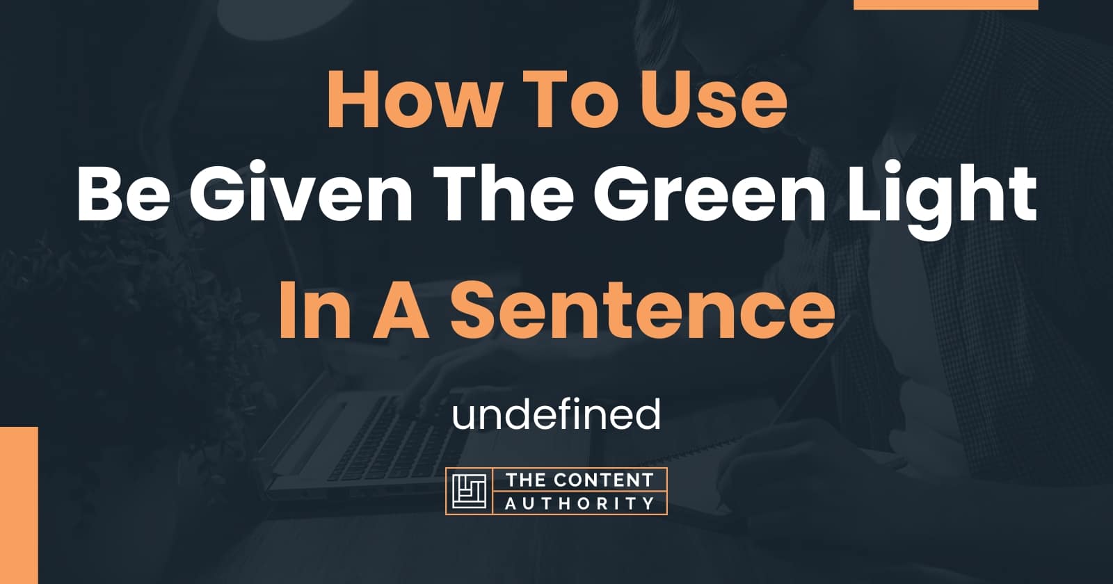 how-to-use-be-given-the-green-light-in-a-sentence-undefined