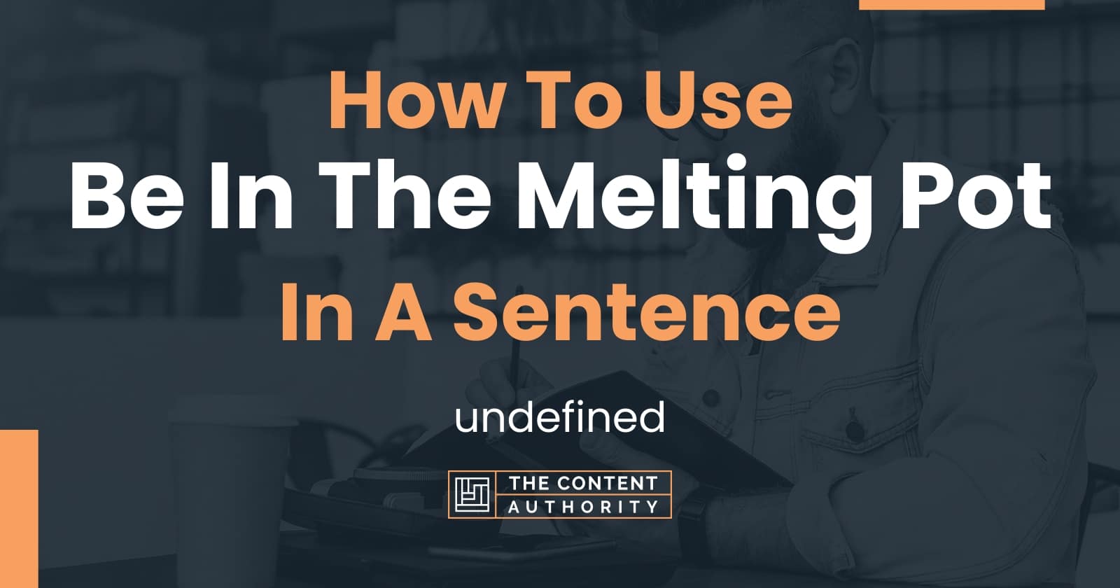 How To Use "Be In The Melting Pot" In A Sentence undefined
