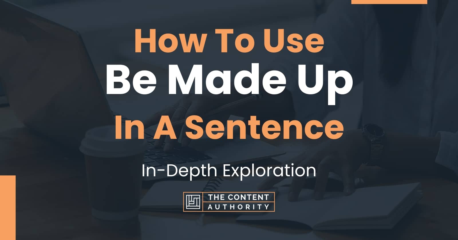 how-to-use-be-made-up-in-a-sentence-in-depth-exploration