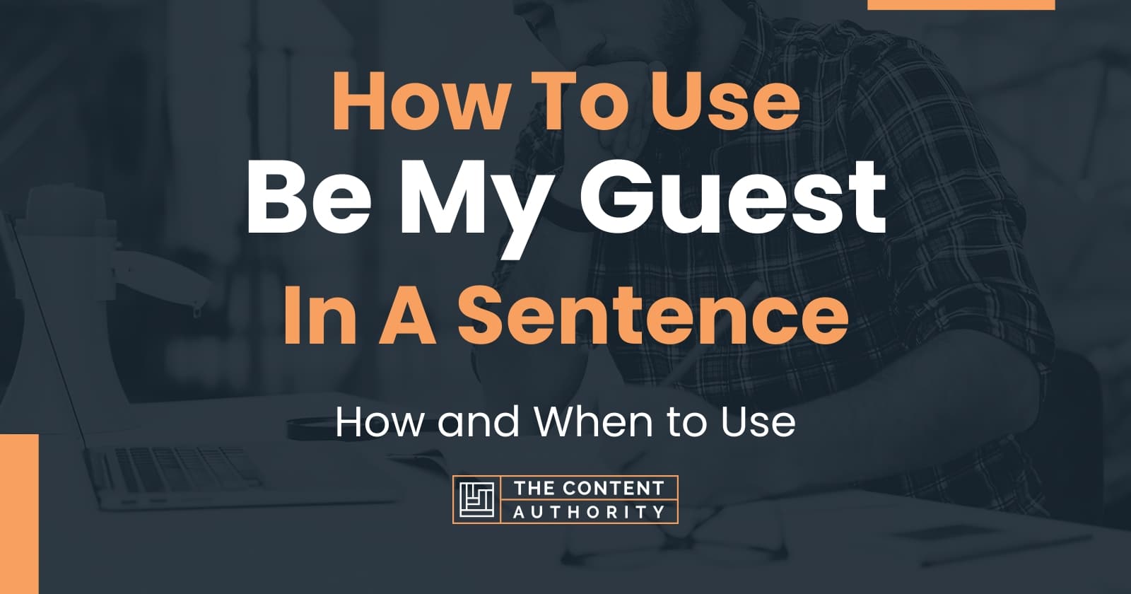 how-to-use-be-my-guest-in-a-sentence-how-and-when-to-use