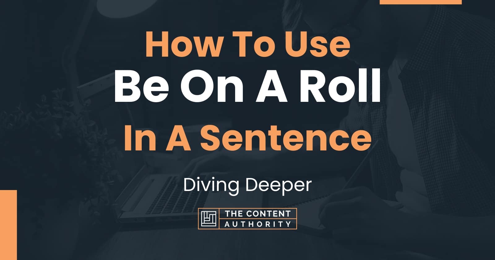 How To Use "Be On A Roll" In A Sentence Diving Deeper